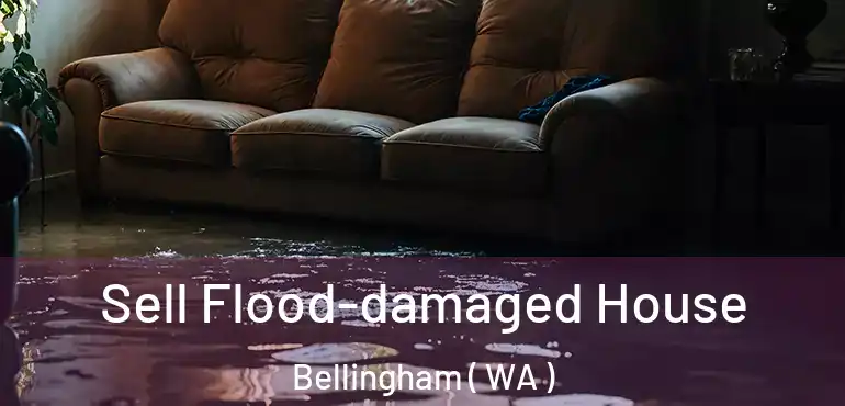 Sell Flood-damaged House Bellingham ( WA )