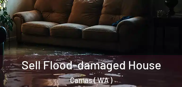  Sell Flood-damaged House Camas ( WA )