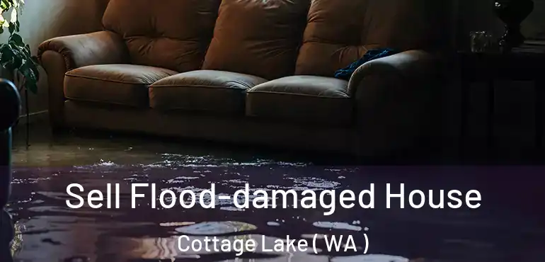  Sell Flood-damaged House Cottage Lake ( WA )