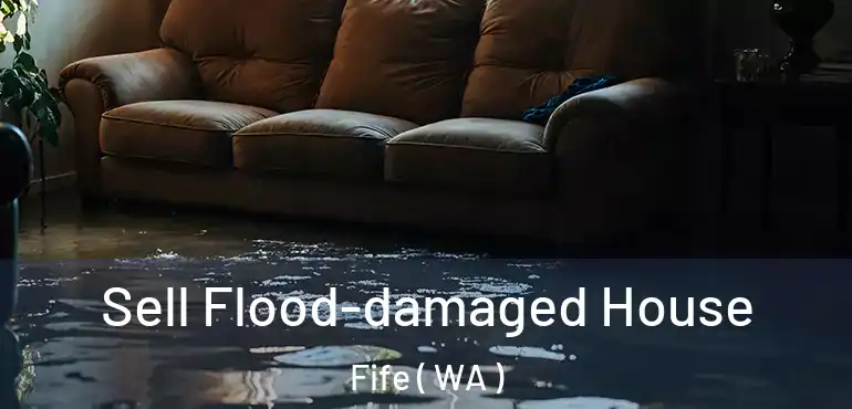  Sell Flood-damaged House Fife ( WA )