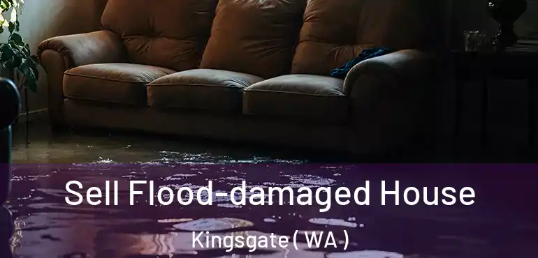  Sell Flood-damaged House Kingsgate ( WA )
