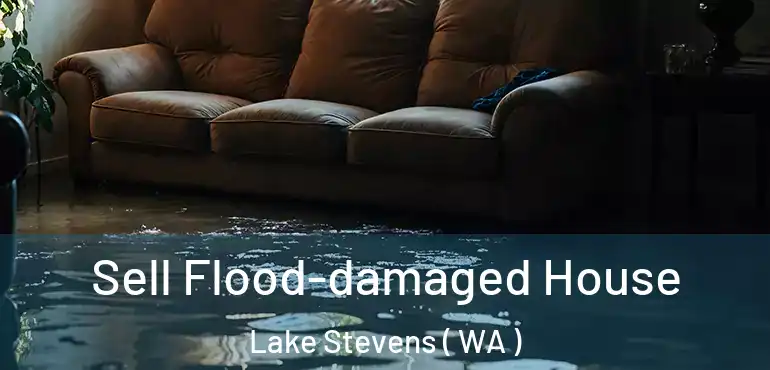  Sell Flood-damaged House Lake Stevens ( WA )