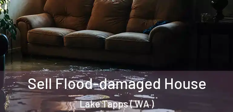  Sell Flood-damaged House Lake Tapps ( WA )