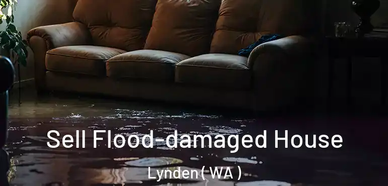  Sell Flood-damaged House Lynden ( WA )