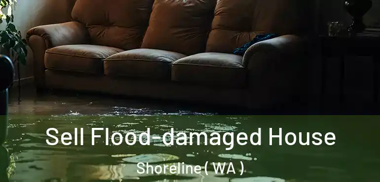  Sell Flood-damaged House Shoreline ( WA )