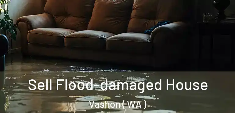  Sell Flood-damaged House Vashon ( WA )