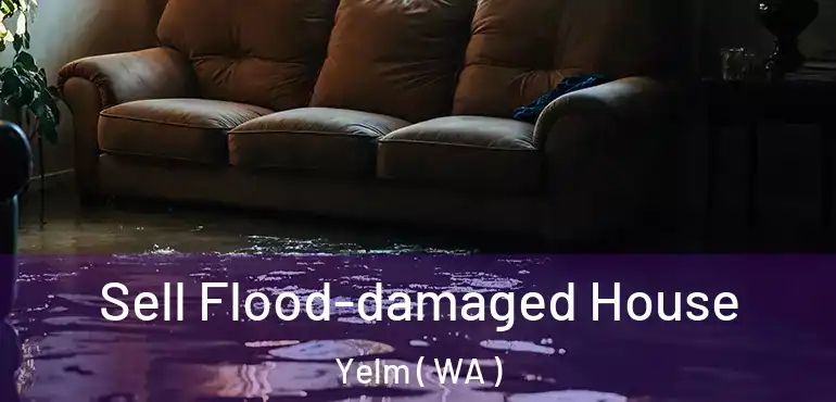 Sell Flood-damaged House Yelm ( WA )
