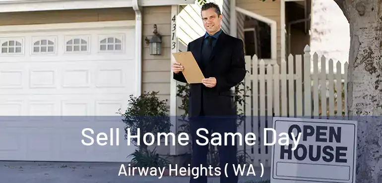  Sell Home Same Day Airway Heights ( WA )