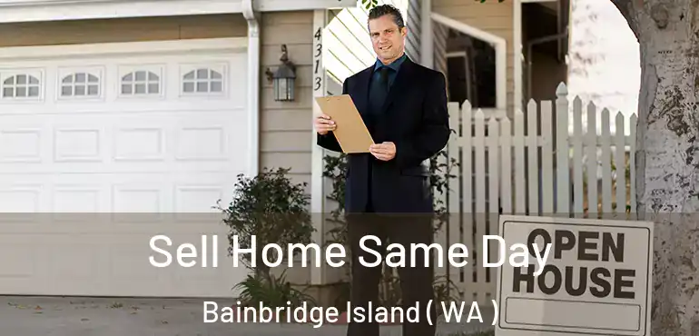  Sell Home Same Day Bainbridge Island ( WA )