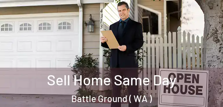  Sell Home Same Day Battle Ground ( WA )