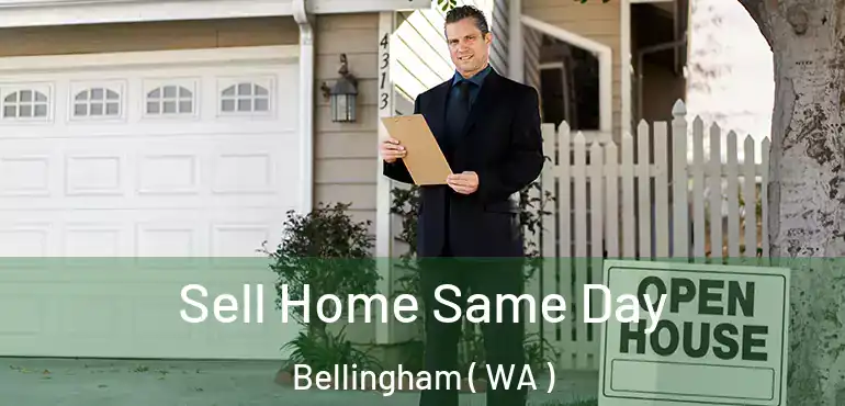  Sell Home Same Day Bellingham ( WA )