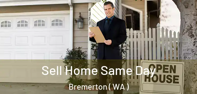  Sell Home Same Day Bremerton ( WA )