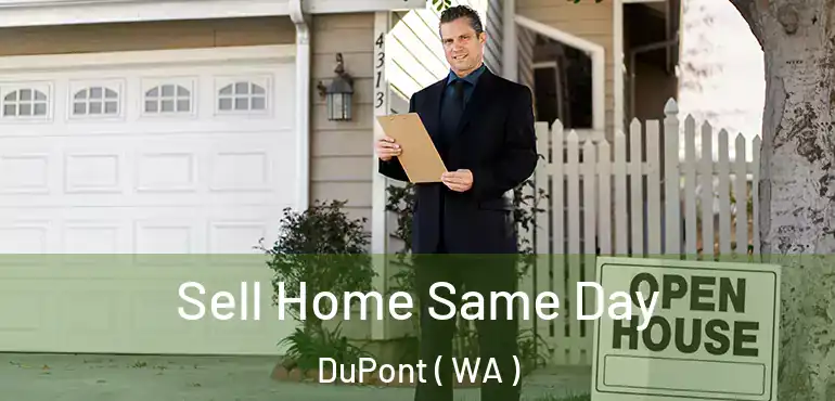  Sell Home Same Day DuPont ( WA )