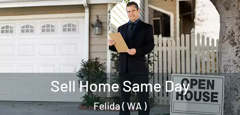  Sell Home Same Day Felida ( WA )