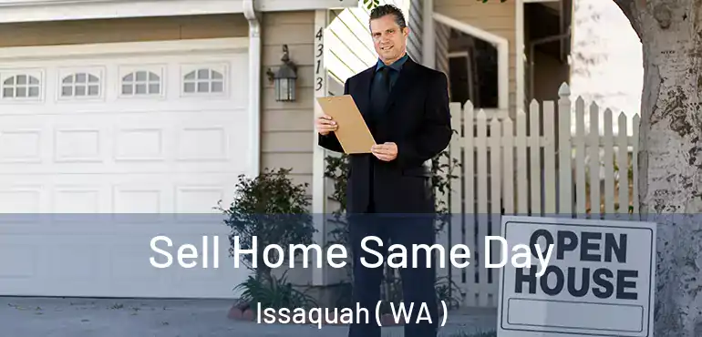  Sell Home Same Day Issaquah ( WA )