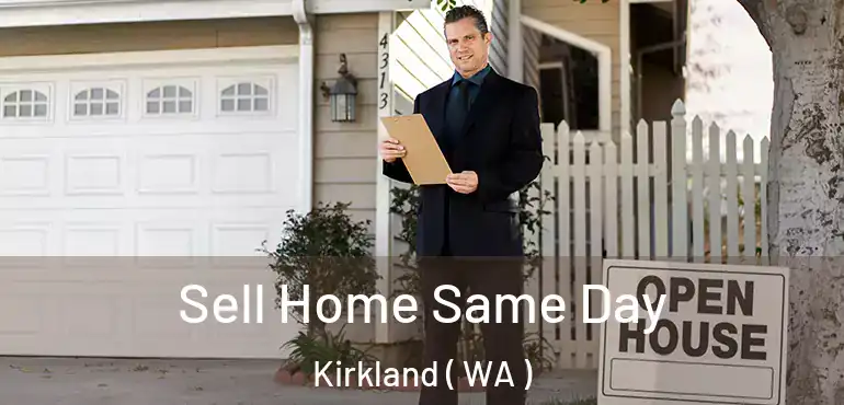  Sell Home Same Day Kirkland ( WA )