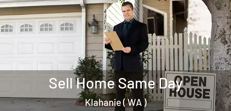  Sell Home Same Day Klahanie ( WA )