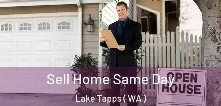  Sell Home Same Day Lake Tapps ( WA )