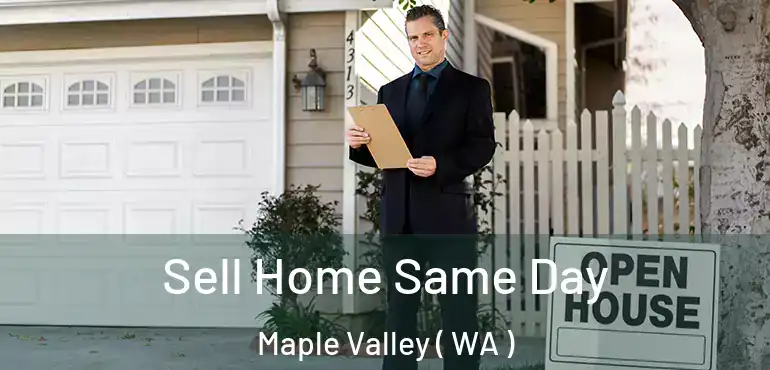  Sell Home Same Day Maple Valley ( WA )