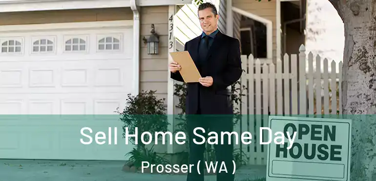  Sell Home Same Day Prosser ( WA )