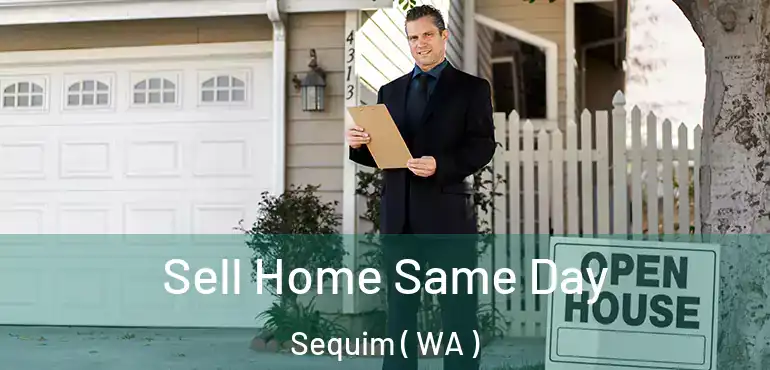  Sell Home Same Day Sequim ( WA )
