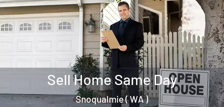  Sell Home Same Day Snoqualmie ( WA )