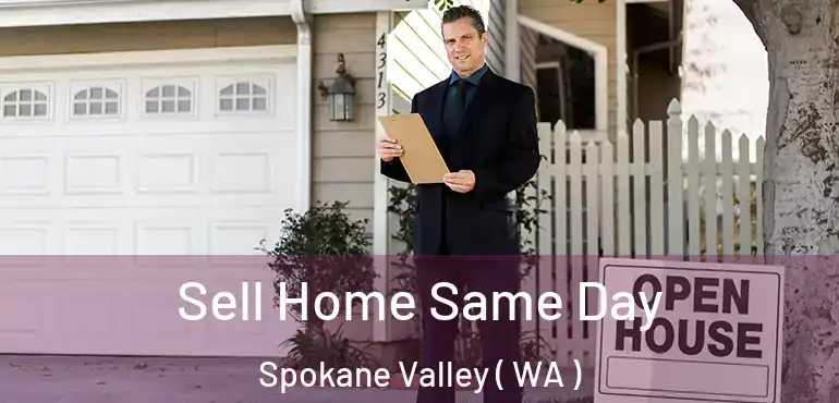  Sell Home Same Day Spokane Valley ( WA )