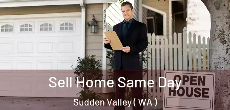  Sell Home Same Day Sudden Valley ( WA )