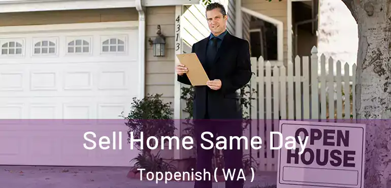  Sell Home Same Day Toppenish ( WA )
