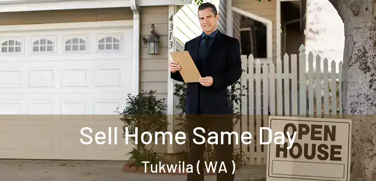  Sell Home Same Day Tukwila ( WA )