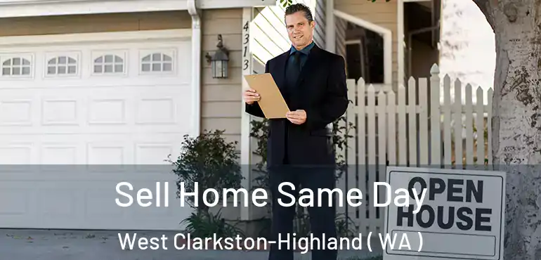  Sell Home Same Day West Clarkston-Highland ( WA )