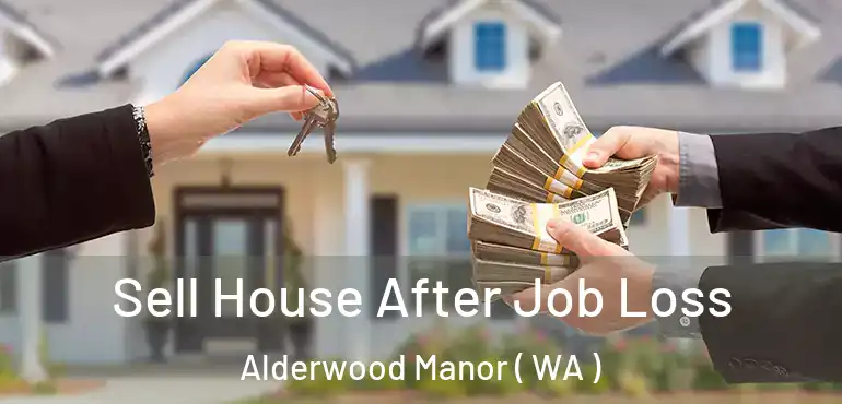  Sell House After Job Loss Alderwood Manor ( WA )