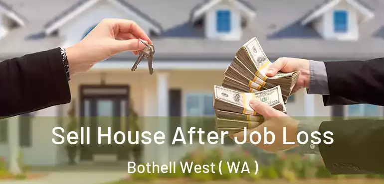  Sell House After Job Loss Bothell West ( WA )