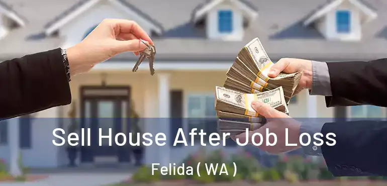  Sell House After Job Loss Felida ( WA )