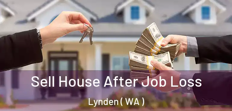  Sell House After Job Loss Lynden ( WA )