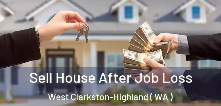 Sell House After Job Loss West Clarkston-Highland ( WA )