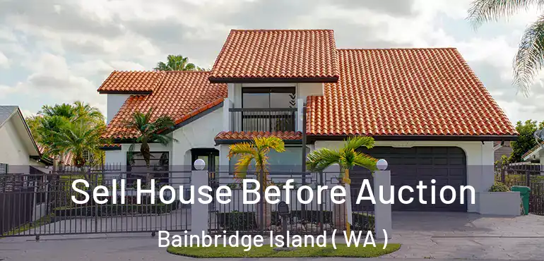  Sell House Before Auction Bainbridge Island ( WA )