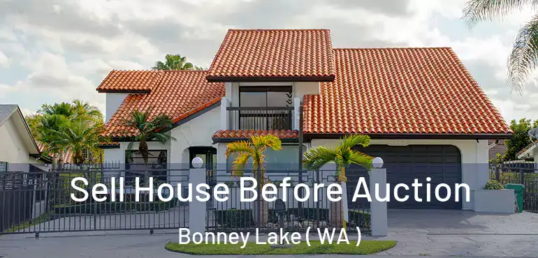  Sell House Before Auction Bonney Lake ( WA )