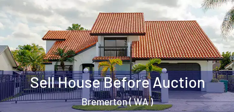  Sell House Before Auction Bremerton ( WA )