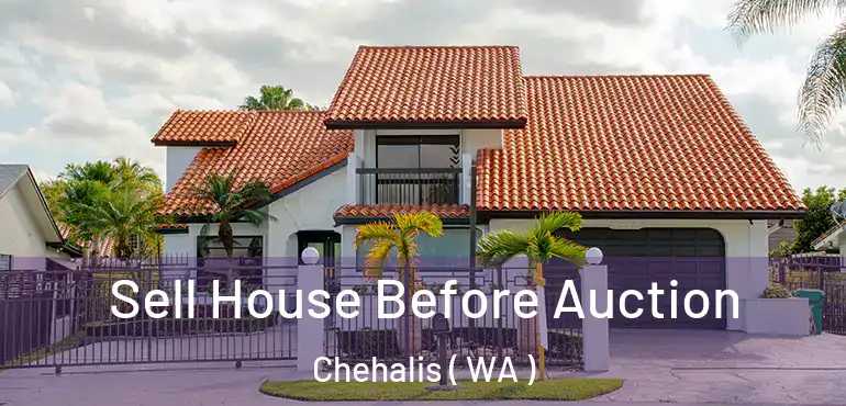  Sell House Before Auction Chehalis ( WA )