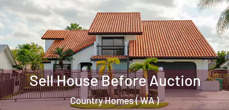  Sell House Before Auction Country Homes ( WA )