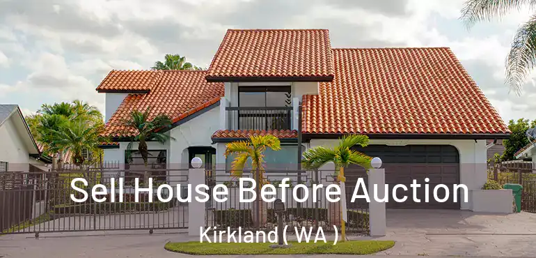  Sell House Before Auction Kirkland ( WA )