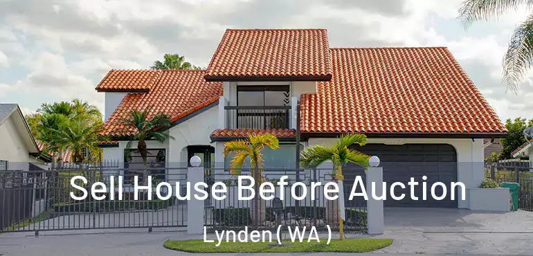  Sell House Before Auction Lynden ( WA )