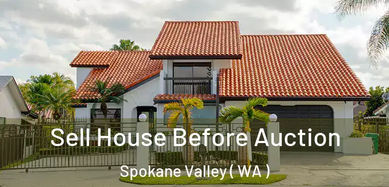  Sell House Before Auction Spokane Valley ( WA )