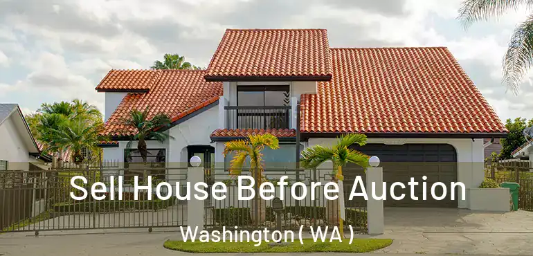  Sell House Before Auction Washington ( WA )
