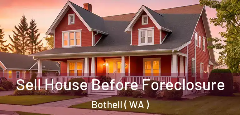  Sell House Before Foreclosure Bothell ( WA )