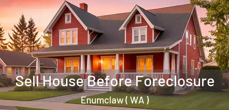  Sell House Before Foreclosure Enumclaw ( WA )