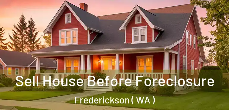  Sell House Before Foreclosure Frederickson ( WA )