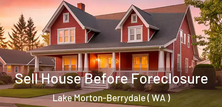  Sell House Before Foreclosure Lake Morton-Berrydale ( WA )
