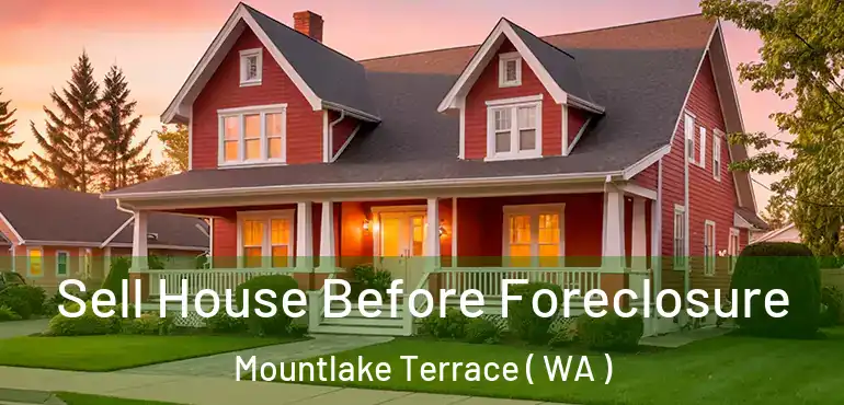  Sell House Before Foreclosure Mountlake Terrace ( WA )